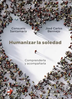 HUMANIZAR LA SOLEDAD. COMPRENDERLA Y ACOMPAÑARLA. HUMANIZAR LA SOLEDAD. COMPRENDERLA Y ACOMPAÑARLA.