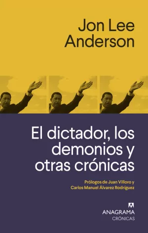 EL DICTADOR, LOS DEMONIOS Y OTRAS CRÓNICAS EL DICTADOR, LOS DEMONIOS Y OTRAS CRÓNICAS