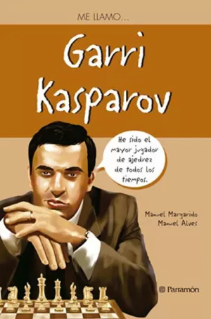ME LLAMO ... GARRI KASPAROV ME LLAMO ... GARRI KASPAROV