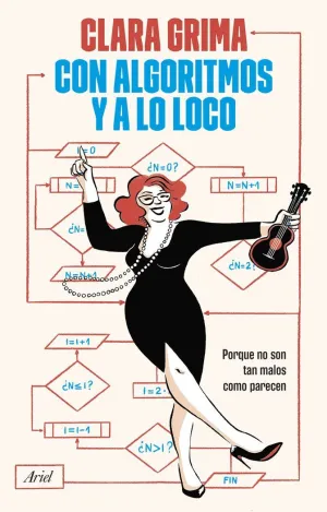 CON ALGORITMOS Y A LO LOCO:PORQUE NO SON TAN MALOS COMO