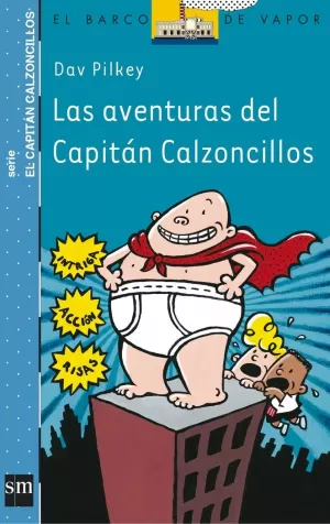 LAS AVENTURAS DEL CAPITÁN CALZONCILLOS LAS AVENTURAS DEL CAPITÁN CALZONCILLOS