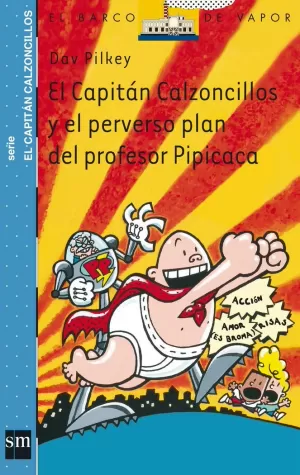 EL CAPITÁN CALZONCILLOS Y EL PERVERSO PLAN DEL PROFESOR PIPICACA EL CAPITÁN CALZONCILLOS Y EL PERVERSO PLAN DEL PROFESOR PIPICACA