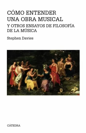 CÓMO ENTENDER UNA OBRA MUSICAL Y OTROS ENSAYOS DE FILOSOFÍA DE LA MÚSICA