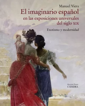 EL IMAGINARIO ESPAÑOL EN LAS EXPOSICIONES UNIVERSALES DEL SIGLO XIX EL IMAGINARIO ESPAÑOL EN LAS EXPOSICIONES UNIVERSALES DEL SIGLO XIX