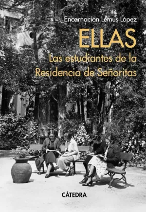 ELLAS. LAS ESTUDIANTES DE LA RESIDENCIA DE SEÑORITAS ELLAS. LAS ESTUDIANTES DE LA RESIDENCIA DE SEÑORITAS