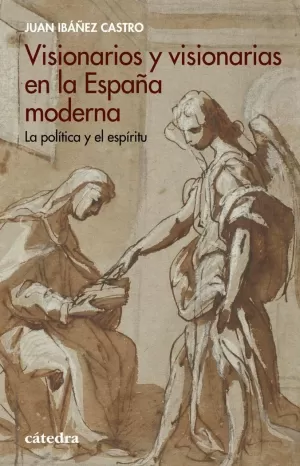 VISIONARIOS Y VISIONARIAS EN LA ESPAÑA MODERNA VISIONARIOS Y VISIONARIAS EN LA ESPAÑA MODERNA