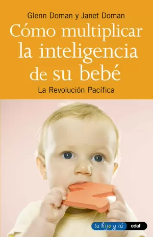 CÓMO MULTIPLICAR LA INTELIGENCIA DE SU BEBÉ CÓMO MULTIPLICAR LA INTELIGENCIA DE SU BEBÉ