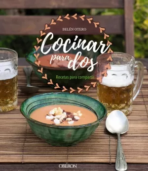 COCINAR PARA DOS. RECETAS PARA COMPARTIR COCINAR PARA DOS. RECETAS PARA COMPARTIR