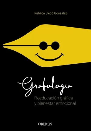 GRAFOLOGÍA. REEDUCACIÓN GRÁFICA Y BIENESTAR EMOCIONAL GRAFOLOGÍA. REEDUCACIÓN GRÁFICA Y BIENESTAR EMOCIONAL