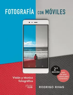 FOTOGRAFÍA CON MÓVILES. VISIÓN Y TÉCNICA FOTOGRÁFICA FOTOGRAFÍA CON MÓVILES. VISIÓN Y TÉCNICA FOTOGRÁFICA