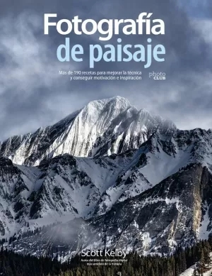 FOTOGRAFÍA DE PAISAJE. MÁS DE 190 RECETAS PARA MEJORAR LA TÉCNICA Y CONSEGUIR MO FOTOGRAFÍA DE PAISAJE. MÁS DE 190 RECETAS PARA MEJORAR LA TÉCNICA Y CONSEGUIR MO