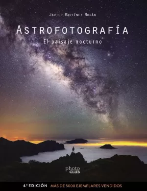 ASTROFOTOGRAFÍA. EL PAISAJE NOCTURNO ASTROFOTOGRAFÍA. EL PAISAJE NOCTURNO