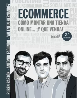 ECOMMERCE. CÓMO MONTAR UNA TIENDA ONLINE... ¡Y QUE VENDA! ECOMMERCE. CÓMO MONTAR UNA TIENDA ONLINE... ¡Y QUE VENDA!