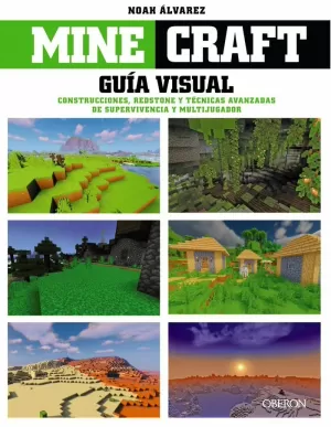 MINECRAFT. GUÍA VISUAL. CONSTRUCCIONES, REDSTONE Y TÉCNICAS AVANZADAS DE SUPERVI MINECRAFT. GUÍA VISUAL. CONSTRUCCIONES, REDSTONE Y TÉCNICAS AVANZADAS DE SUPERVI