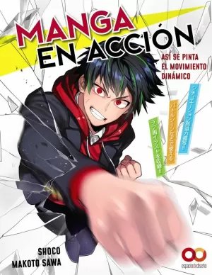 MANGA EN ACCIÓN. ASÍ SE PINTA EL MOVIMIENTO DINÁMICO MANGA EN ACCIÓN. ASÍ SE PINTA EL MOVIMIENTO DINÁMICO