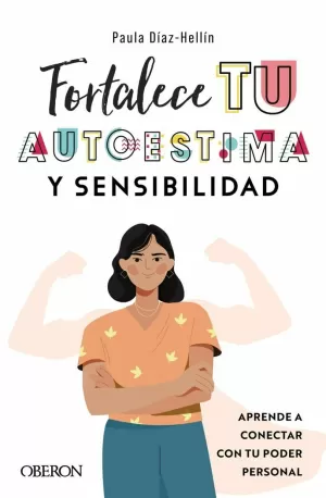FORTALECE TU AUTOESTIMA Y SENSIBILIDAD FORTALECE TU AUTOESTIMA Y SENSIBILIDAD