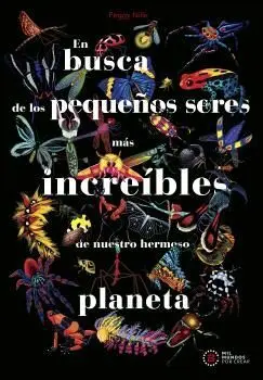EN BUSCA DE LOS PEQUEÑOS SERES MAS INCREIBLES DEL