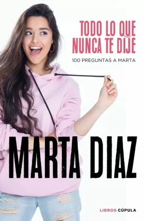 TODO LO QUE NUNCA TE DIJE TODO LO QUE NUNCA TE DIJE