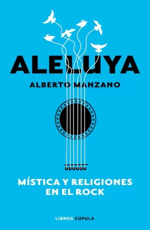 ALELUYA. MÍSTICA Y RELIGIONES EN EL ROCK ALELUYA. MÍSTICA Y RELIGIONES EN EL ROCK
