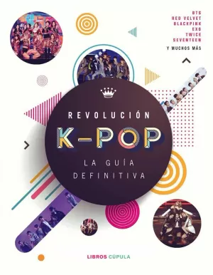 REVOLUCIÓN K-POP: LA GUÍA DEFINITIVA REVOLUCIÓN K-POP: LA GUÍA DEFINITIVA