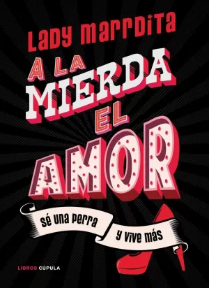 ¡A LA MIERDA EL AMOR! ¡A LA MIERDA EL AMOR!