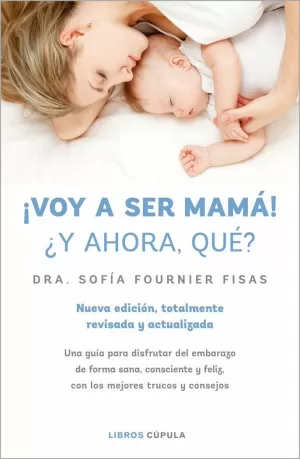 ¡VOY A SER MAMÁ! ¿Y AHORA QUÉ? ¡VOY A SER MAMÁ! ¿Y AHORA QUÉ?