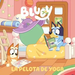 BLUEY. UN CUENTO - LA PELOTA DE YOGA