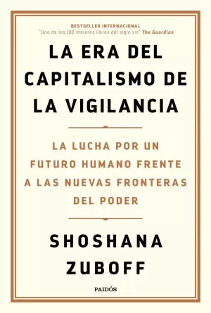 LA ERA DEL CAPITALISMO DE LA VIGILANCIA LA ERA DEL CAPITALISMO DE LA VIGILANCIA
