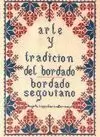 ARTE Y TRADICION DEL BORDADO. BORDADO SEGOVIANO ARTE Y TRADICION DEL BORDADO. BORDADO SEGOVIANO