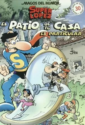 SUPERLÓPEZ. EL PATIO DE TU CASA ES PARTICULAR (MAGOS DEL HUMOR 96) SUPERLÓPEZ. EL PATIO DE TU CASA ES PARTICULAR (MAGOS DEL HUMOR 96)