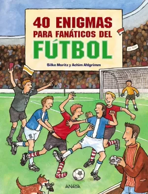 40 ENIGMAS PARA FANÁTICOS DEL FÚTBOL 40 ENIGMAS PARA FANÁTICOS DEL FÚTBOL