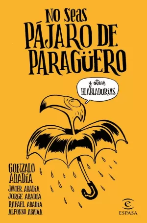 NO SEAS PÁJARO DE PARAGÜERO