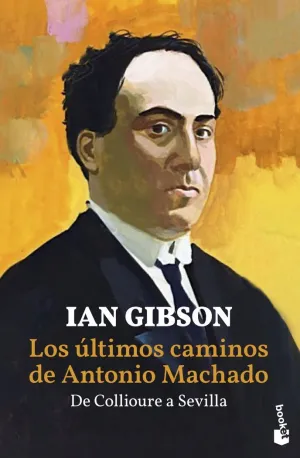 LOS ÚLTIMOS CAMINOS DE ANTONIO MACHADO LOS ÚLTIMOS CAMINOS DE ANTONIO MACHADO