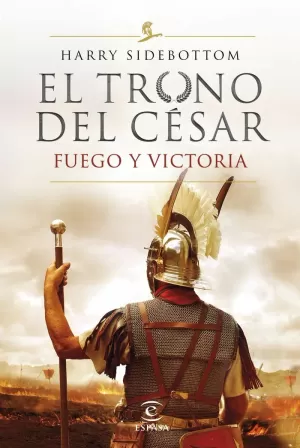 FUEGO Y VICTORIA (SERIE EL TRONO DEL CÉSAR 3) FUEGO Y VICTORIA (SERIE EL TRONO DEL CÉSAR 3)