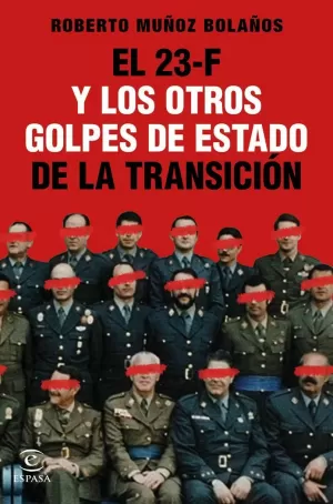 EL 23-F Y LOS OTROS GOLPES DE ESTADO DE LA TRANSICIÓN EL 23-F Y LOS OTROS GOLPES DE ESTADO DE LA TRANSICIÓN