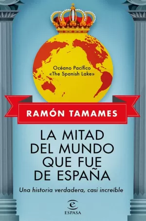 LA MITAD DEL MUNDO QUE FUE DE ESPAÑA LA MITAD DEL MUNDO QUE FUE DE ESPAÑA