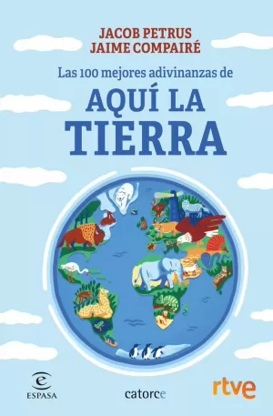 LAS 100 MEJORES ADIVINANZAS DE AQUÍ LA TIERRA LAS 100 MEJORES ADIVINANZAS DE AQUÍ LA TIERRA