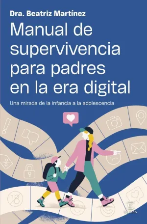 MANUAL DE SUPERVIVENCIA PARA PADRES EN LA ERA DIGITAL