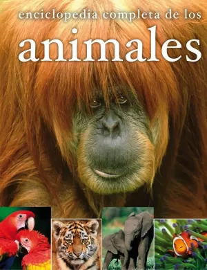ENCICLOPEDIA COMPLETA DE LOS ANIMALES ENCICLOPEDIA COMPLETA DE LOS ANIMALES