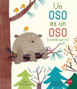 UN OSO ES UN OSO (O PUEDE QUE NO) UN OSO ES UN OSO (O PUEDE QUE NO)