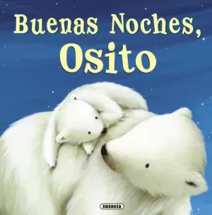 BUENAS NOCHES, OSITO BUENAS NOCHES, OSITO
