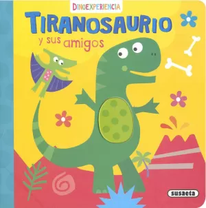 TIRANOSAURIO Y SUS AMIGOS TIRANOSAURIO Y SUS AMIGOS