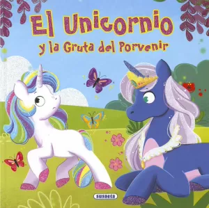 EL UNICORNIO Y LA GRUTA DEL PORVENIR EL UNICORNIO Y LA GRUTA DEL PORVENIR