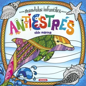 MANDALAS INFANTILES ANTIESTRÉS. VIDA MARINA MANDALAS INFANTILES ANTIESTRÉS. VIDA MARINA