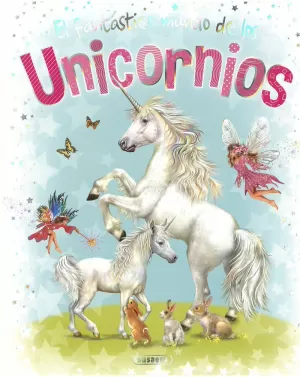 EL FANTÁSTICO MUNDO DE LOS UNICORNIOS EL FANTÁSTICO MUNDO DE LOS UNICORNIOS