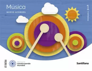 MUSICA NUEVO ACORDES 1 PRIMARIA CONSTRUYENDO MUNDOS MUSICA NUEVO ACORDES 1 PRIMARIA CONSTRUYENDO MUNDOS