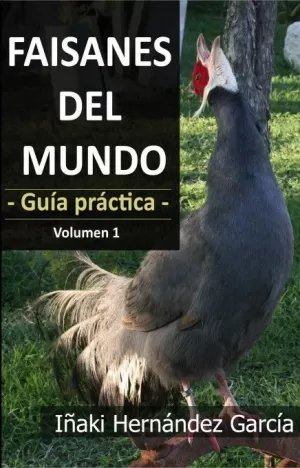 FAISANES DEL MUNDO. GUÍA PRÁCTICA - VOLUMEN 1 FAISANES DEL MUNDO. GUÍA PRÁCTICA - VOLUMEN 1