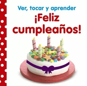 VER, TOCAR Y APRENDER. ¡FELIZ CUMPLEAÑOS! VER, TOCAR Y APRENDER. ¡FELIZ CUMPLEAÑOS!