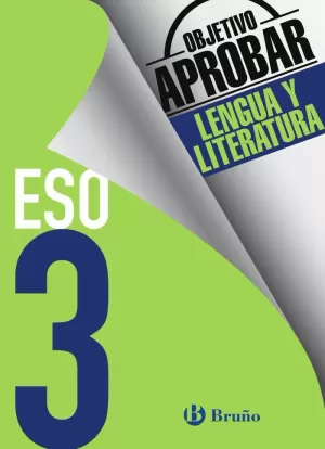 OBJETIVO APROBAR LENGUA Y LITERATURA 3 ESO OBJETIVO APROBAR LENGUA Y LITERATURA 3 ESO