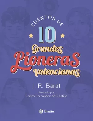 CUENTOS DE 10 GRANDES PIONERAS VALENCIANAS CUENTOS DE 10 GRANDES PIONERAS VALENCIANAS